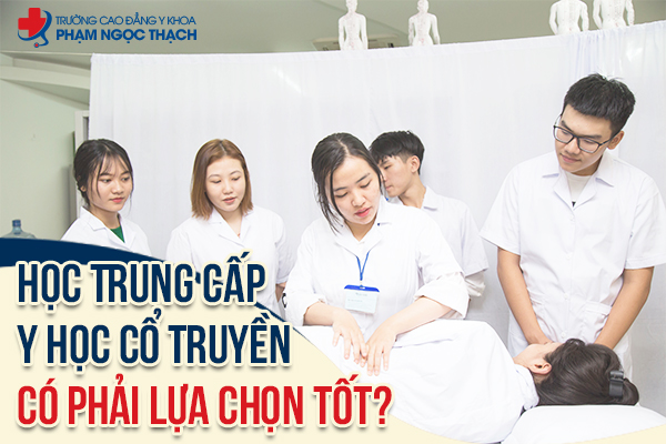 Có nên học Trung cấp Y học cổ truyền không?